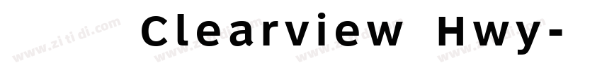 字体名称 Clearview Hwy字体转换